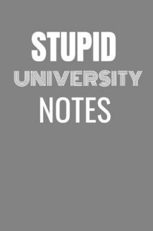 Cover of Stupid University Notes
