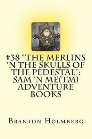 Cover of #38 "The Merlins 'n the Skulls of the Pedestal"