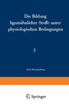 Cover of Die Bildung Ligninahnlicher Stoffe Unter Physiologischen Bedingungen