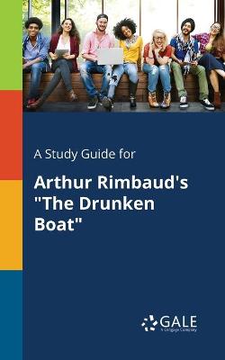 Book cover for A Study Guide for Arthur Rimbaud's The Drunken Boat