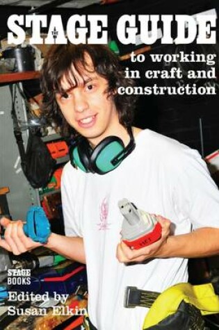 Cover of The Stage Guide to Working in Craft and Construction