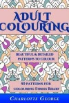 Book cover for Adult Colouring - Beautiful & Detailed Patterns to Colour