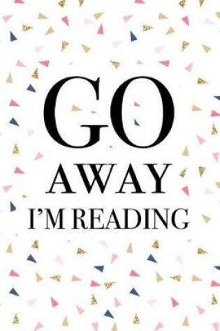 Cover of Go Away I'm Reading