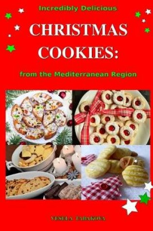 Cover of Incredibly Delicious Christmas Cookies from the Mediterranean Region