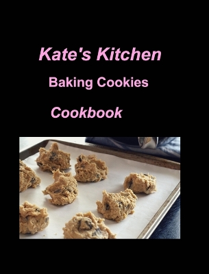 Book cover for Kate's Kitchen Baking Cookies Cookbook