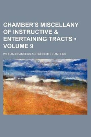 Cover of Chamber's Miscellany of Instructive & Entertaining Tracts (Volume 9)