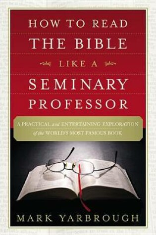 Cover of How to Read the Bible Like a Seminary Professor