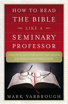 Book cover for How to Read the Bible Like a Seminary Professor