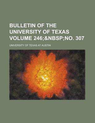 Book cover for Bulletin of the University of Texas Volume 246;