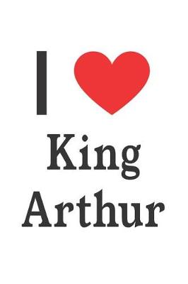 Book cover for I Love King Arthur