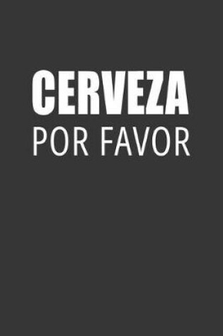 Cover of Cerveza Por Favor Notebook