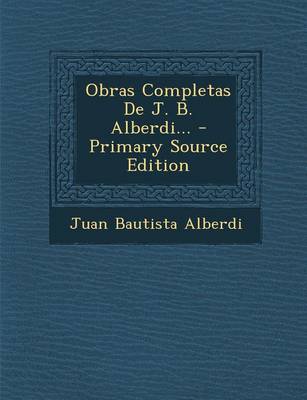 Book cover for Obras Completas de J. B. Alberdi... - Primary Source Edition