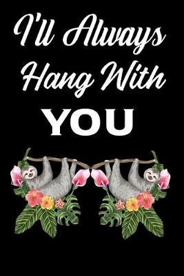 Book cover for I'll Always Hang With You
