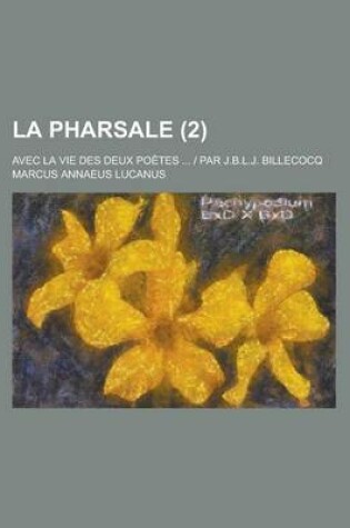 Cover of La Pharsale; Avec La Vie Des Deux Poetes ... - Par J.B.L.J. Billecocq (2)