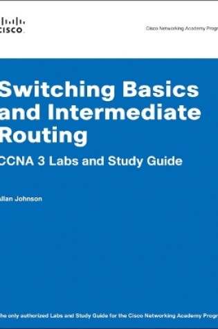 Cover of Switching Basics and Intermediate Routing CCNA 3 Labs and Study Guide (Cisco Networking Academy Program)