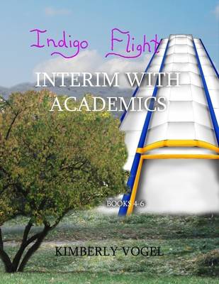 Book cover for Indigo Flight: Interim With Academics: Books 4-6