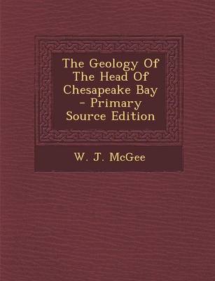 Book cover for The Geology of the Head of Chesapeake Bay