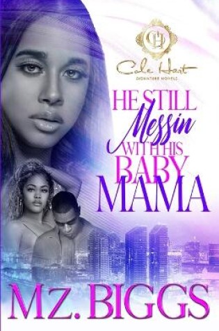 Cover of He Still Messin' With His Baby Mama