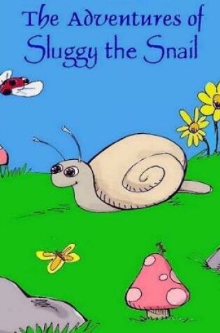 Cover of The Adventures of Sluggy the Snail