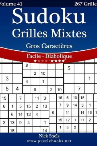 Cover of Sudoku Grilles Mixtes Gros Caractères - Facile à Diabolique - Volume 41 - 267 Grilles