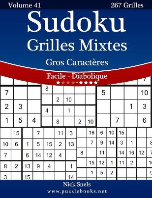 Book cover for Sudoku Grilles Mixtes Gros Caractères - Facile à Diabolique - Volume 41 - 267 Grilles