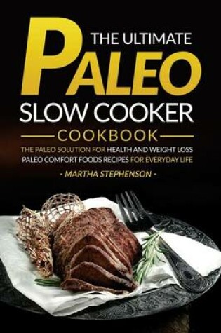 Cover of The Ultimate Paleo Slow Cooker Cookbook