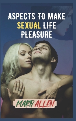 Book cover for Aspects to MAKE SEXUAL LIFE Pleasure