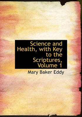 Book cover for Science and Health, with Key to the Scriptures, Volume 1