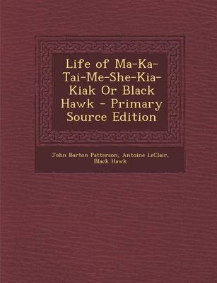 Book cover for Life of Ma-Ka-Tai-Me-She-Kia-Kiak or Black Hawk