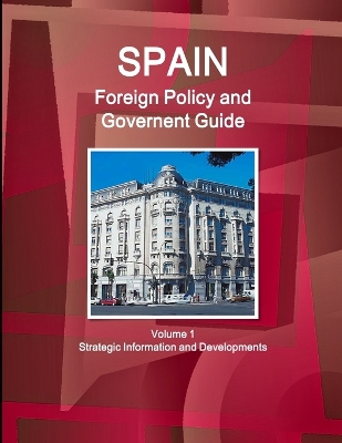 Book cover for Spain Foreign Policy and Government Guide Volume 1 Strategic Information and Developments