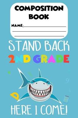 Book cover for Composition Book Stand Back 2nd Grade Here I Come!