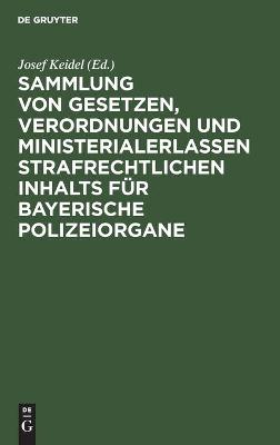 Book cover for Sammlung Von Gesetzen, Verordnungen Und Ministerialerlassen Strafrechtlichen Inhalts Für Bayerische Polizeiorgane