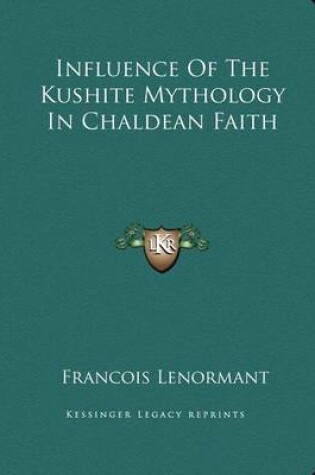 Cover of Influence of the Kushite Mythology in Chaldean Faith