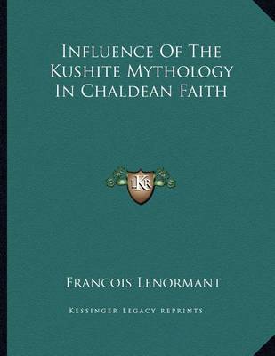 Book cover for Influence of the Kushite Mythology in Chaldean Faith