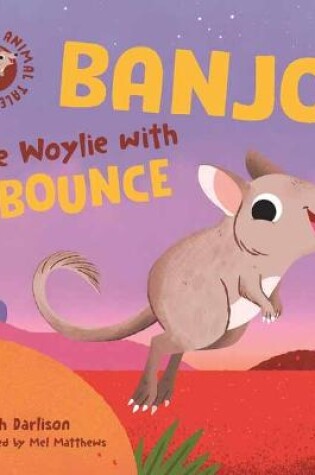 Cover of Endangered Animal Tales 4: Banjo, the Woylie with Bounce