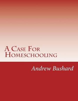 Book cover for A Case For Homeschooling