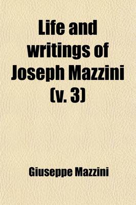 Book cover for Life and Writings of Joseph Mazzini (Volume 3)