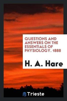 Book cover for Questions and Answers on the Essentials of Physiology 1888