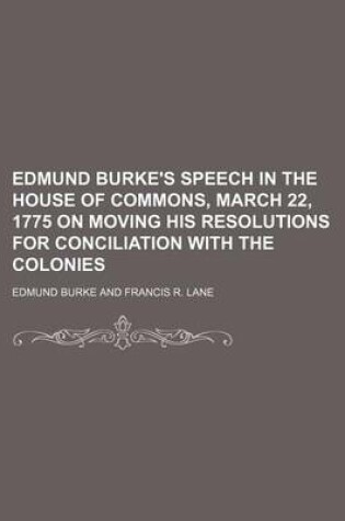 Cover of Edmund Burke's Speech in the House of Commons, March 22, 1775 on Moving His Resolutions for Conciliation with the Colonies