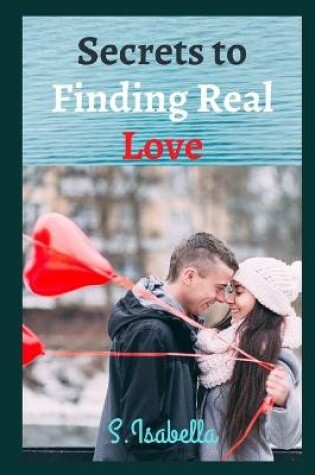 Cover of Secrets to Finding Real Love