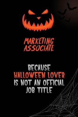 Book cover for Marketing Associate Because Halloween Lover Is Not An Official Job Title