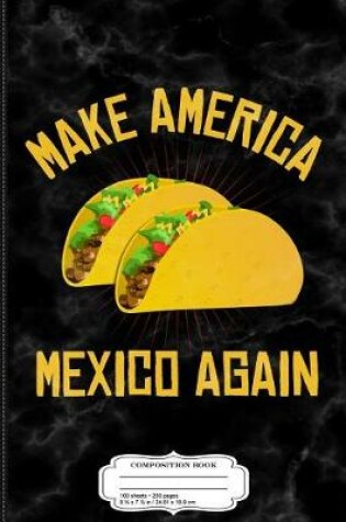 Cover of Make America Mexico Again Composition Notebook