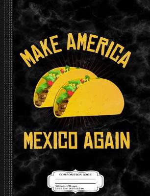 Book cover for Make America Mexico Again Composition Notebook