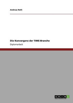 Cover of Die Konvergenz der TIME-Branche