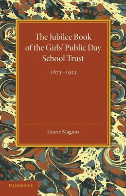 Book cover for The Jubilee Book of the Girls' Public Day School Trust 1873-1923