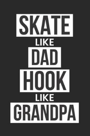 Cover of Skate Like Dad Hook Like Grandpa