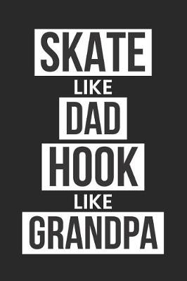 Book cover for Skate Like Dad Hook Like Grandpa