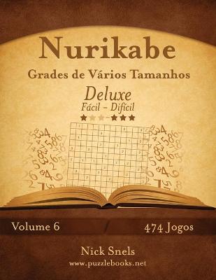 Book cover for Nurikabe Grades de Vários Tamanhos Deluxe - Fácil ao Difícil - Volume 6 - 474 Jogos