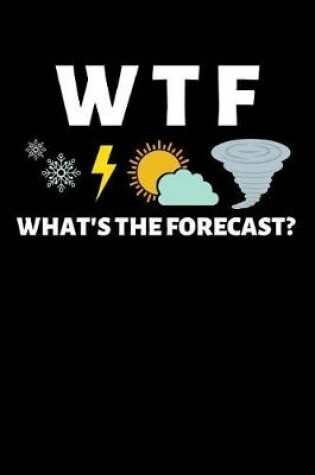 Cover of Wtf What's the Forecast?