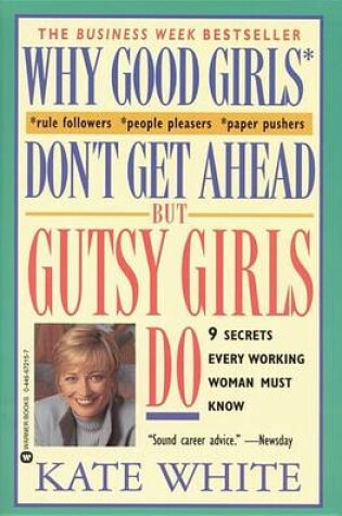 Cover of Why Good Girls Don't Get ahead but Gutsy Girls Do